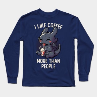 I Like Coffee More Than People Funny Cute Gift Long Sleeve T-Shirt